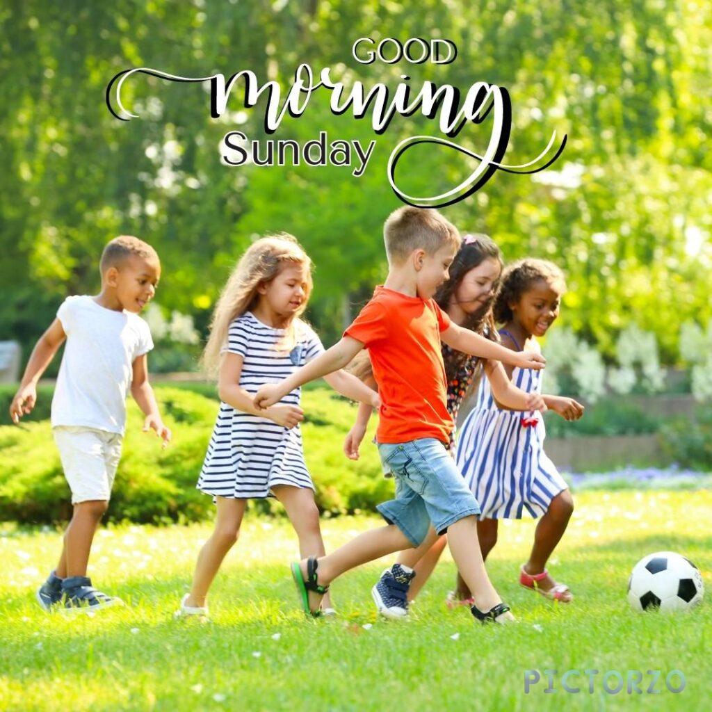 A group of children are playing football in a garden on a sunny Sunday morning. the text good morning sunday