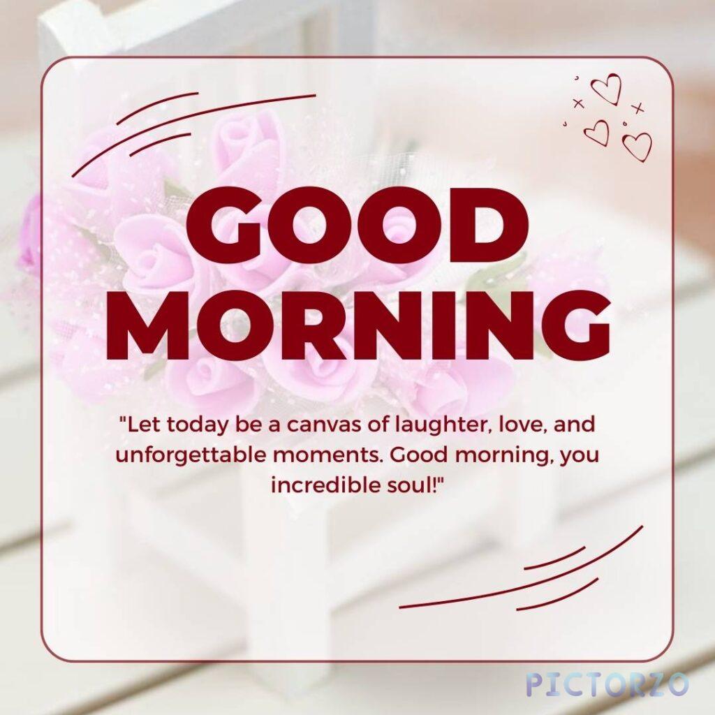 A group of friends laughing and having fun together, with the text Let today be a canvas of laughter, love, and unforgettable moments. Good morning, friends! in a bright and cheerful font