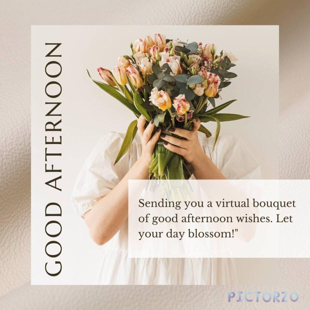 A close-up of a virtual bouquet of flowers, including roses, lilies, and sunflowers. The flowers are in full bloom and their vibrant colors are a feast for the eyes. The image is accompanied by the text "GOOD AFTERNOON. Sending you a virtual bouquet of good afternoon wishes. Let your day blossom!