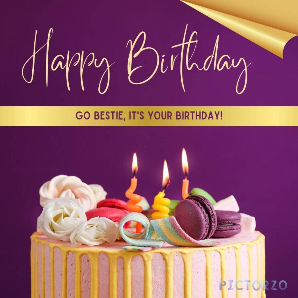 A close-up photo of a birthday cake with lit candles on a purple background. The cake is decorated with pink and white frosting, and there are macaroons on the plate next to it. The text "Happy Birthday" and "Go bestie, it's your Birthday!
