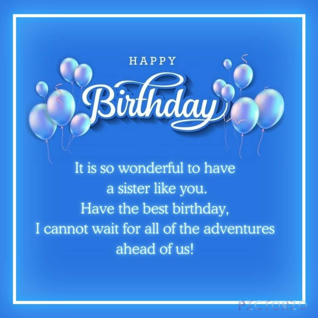 A colorful birthday card with a heartfelt message for a sister, wishing her the best birthday ever and expressing excitement for future adventures together