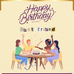 A colorful image with the text 'Happy Birthday Best Friend!' in the center. The text is decorated with stars and hearts. Below the text is a group of diverse friends laughing and celebrating together. The image conveys a sense of joy, friendship, and celebration.