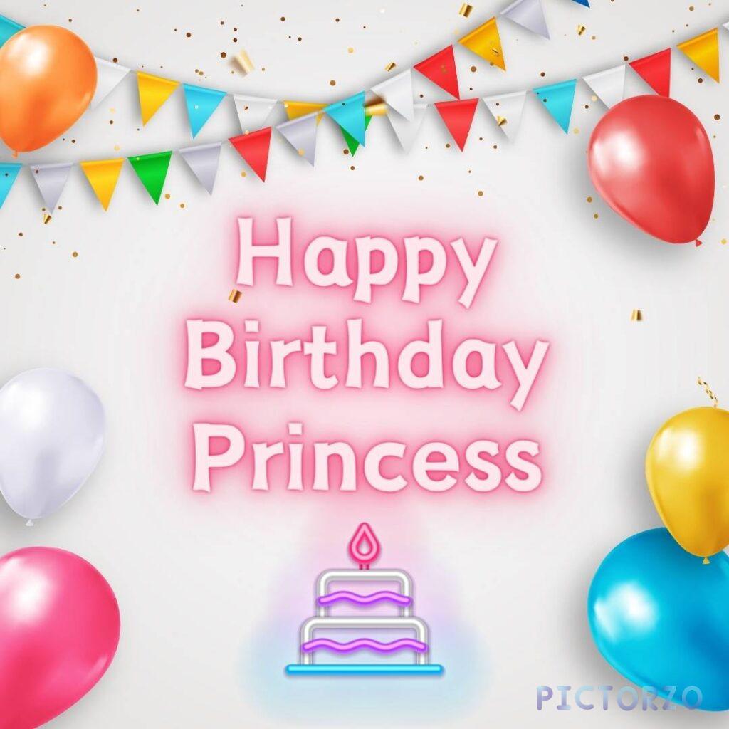 A colorful image with the text Happy Birthday Princess written in the center. The text is decorated with balloons and streamers. Below the text is a pink cake with lit candles
