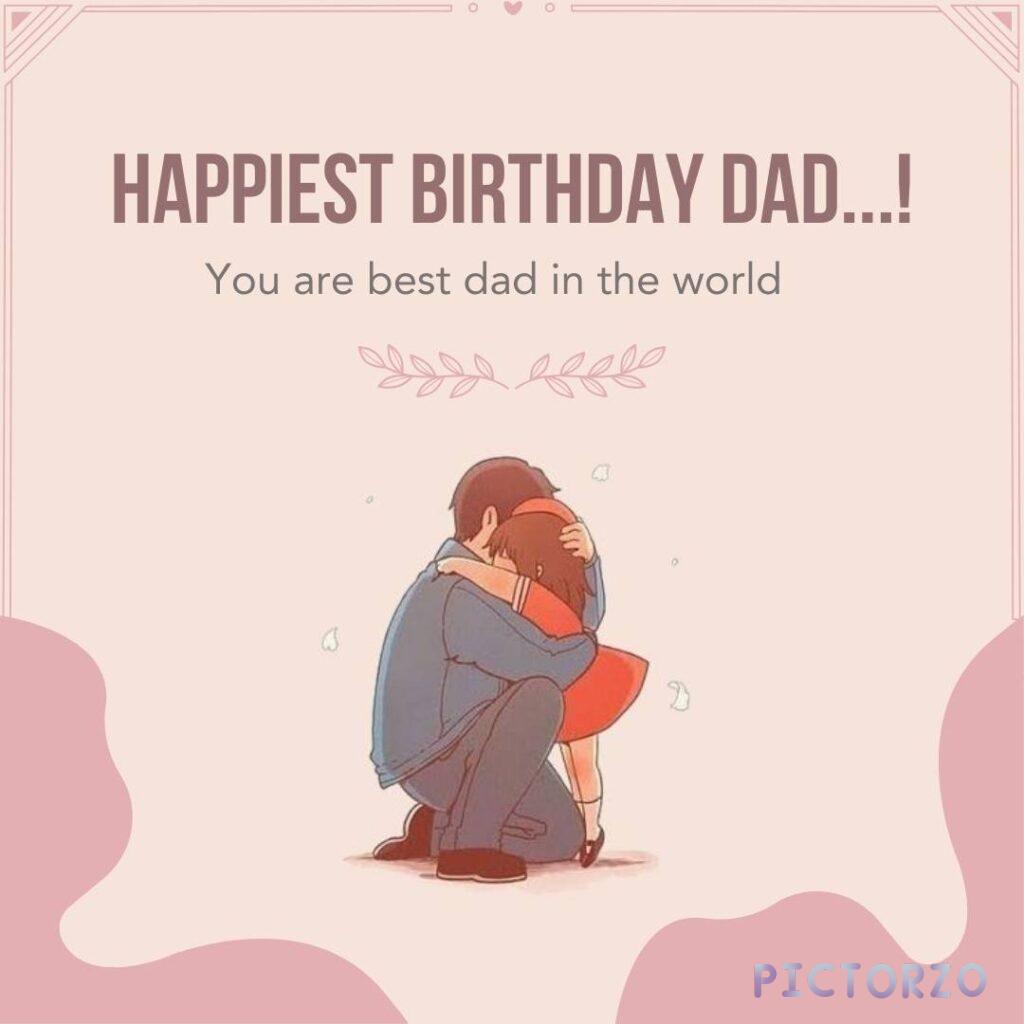 A festive birthday card with colorful confetti and balloons, addressed to Dad. The card reads Happiest Birthday Dad! You are the best dad in the world