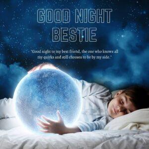 Good Night Friends Images 16 A heartwarming quote for your best friend Good night, bestie. May your dreams be filled with joy and your sleep be peaceful