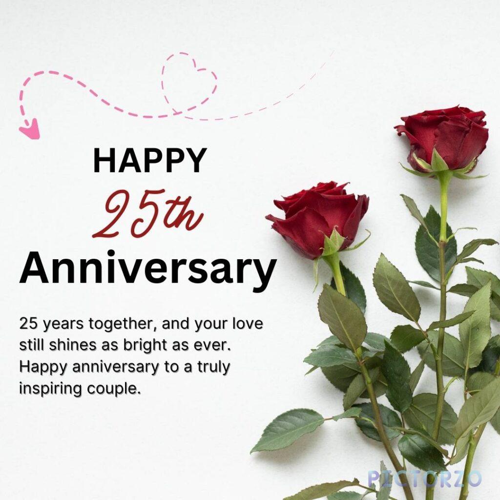 A image with a white background. The text "Happy 25th Anniversary" is centered at the top in black block letters. Below the text is a message in black cursive that reads "25 years together, and your love still shines as bright as ever. Happy anniversary to a truly inspiring couple."