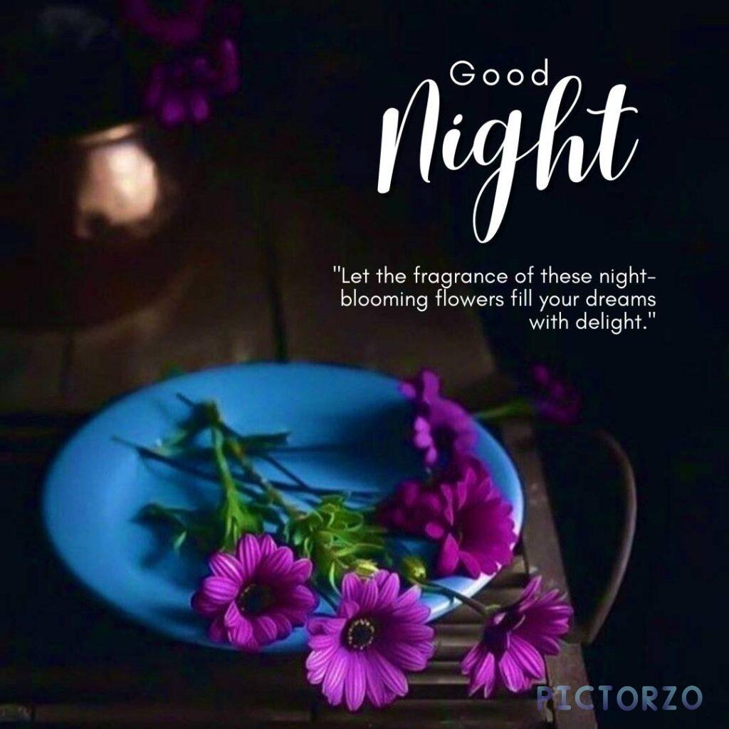 A photo of a bouquet of night-blooming flowers, with the text Good Night and Let the fragrance of these night-blooming flowers fill your dreams with delight