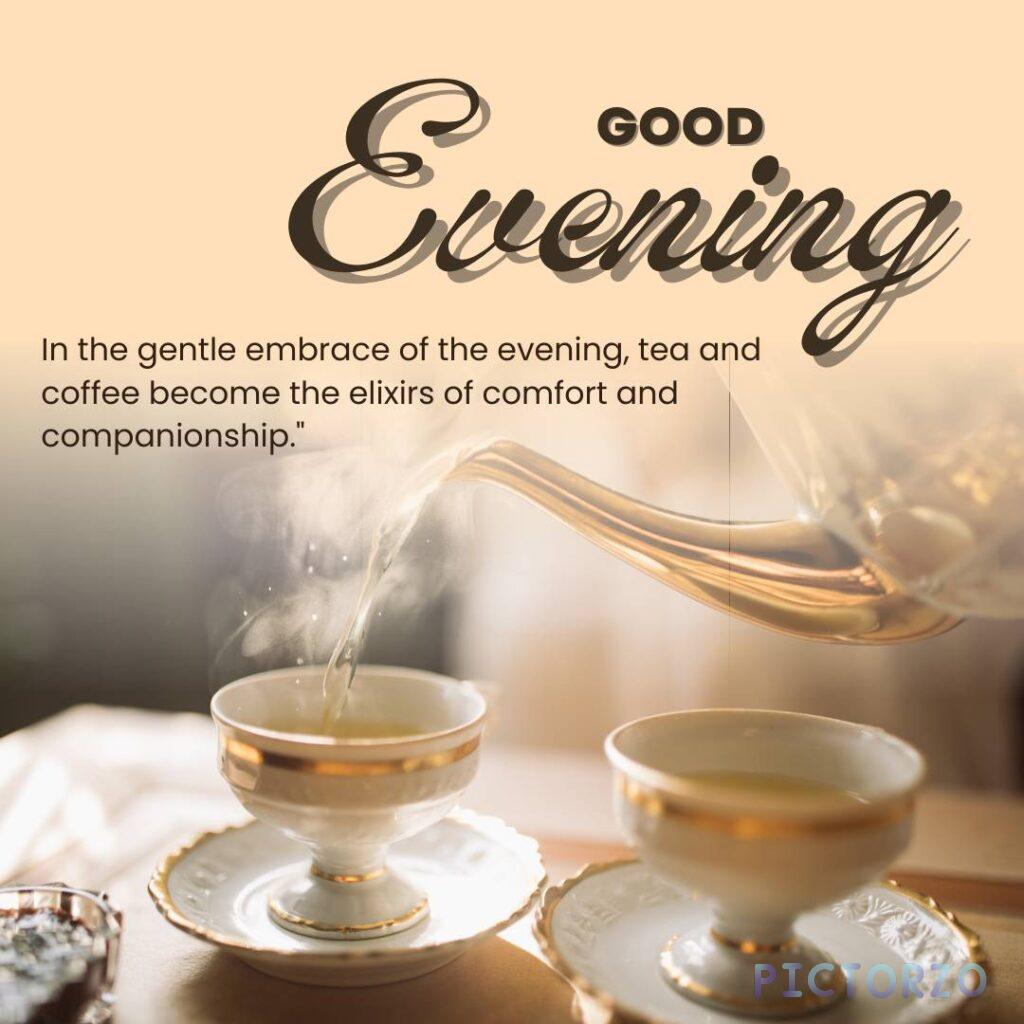 A teapot pouring tea into two cups on a table, with the text Evening and In the gentle embrace of the evening, tea and coffee become the elixirs of comfort and companionship