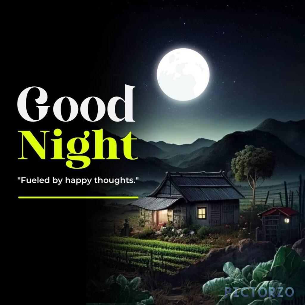 The image shows a small, cozy house with a glowing window in a grassy field under a full moon, with the text "Good Night Fueled by Happy Thoughts". It evokes a sense of peace, tranquility, and contentment.