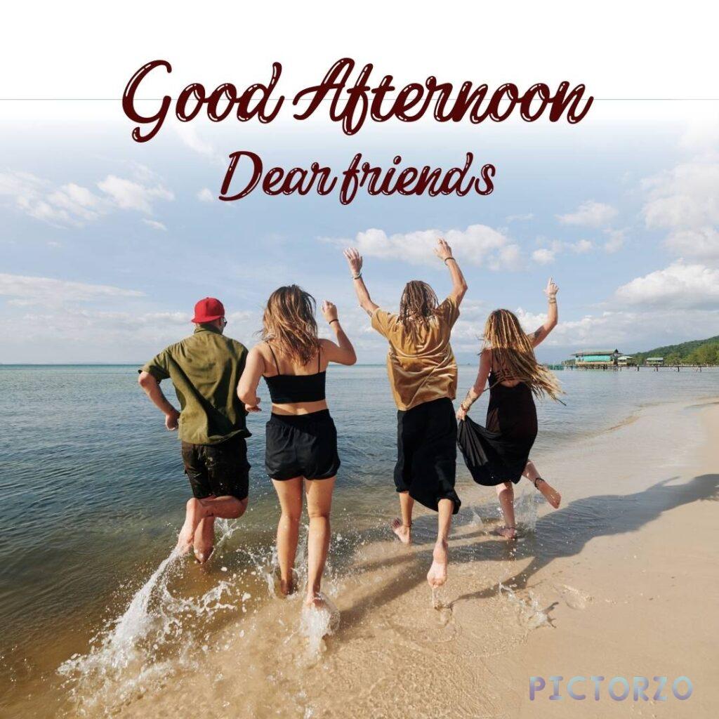 four friends fun and running on the beach, text is good afternoon dear friends on it.