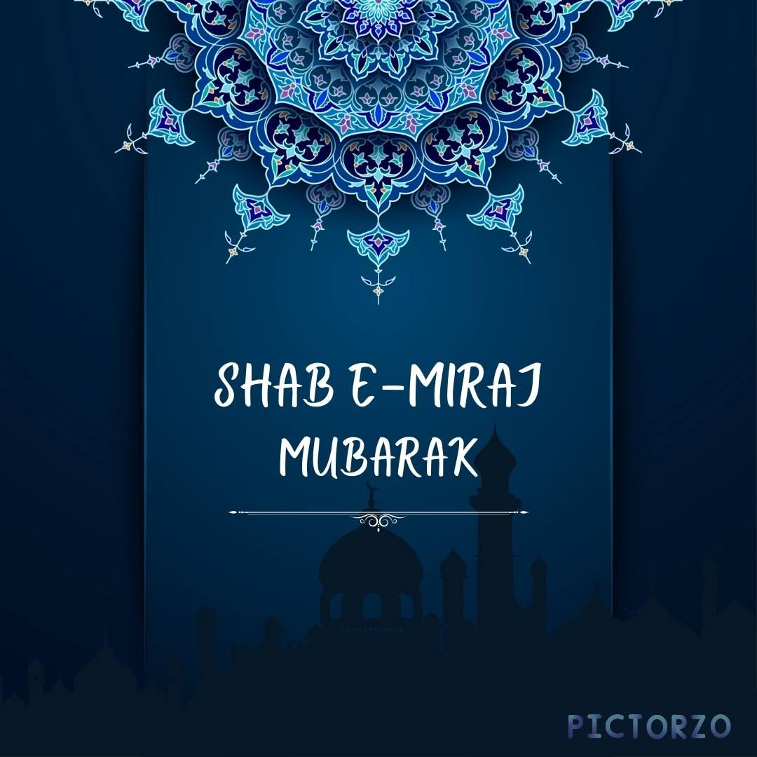 A blue background with a floral pattern and a silhouette of a mosque. The text Shab e Miraj Mubarak is written in the center of the image in white Arabic calligraphy