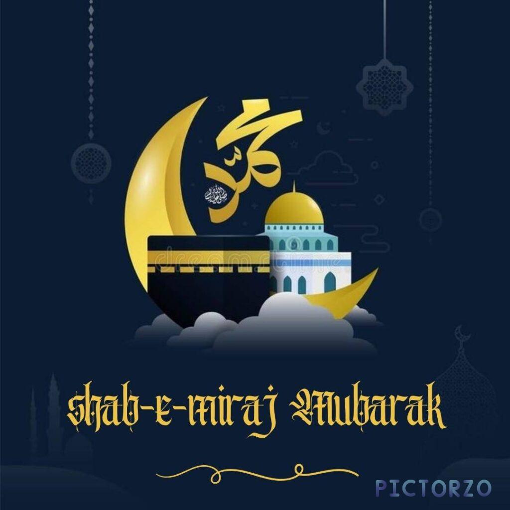 A greeting card for the Islamic holiday of Shab e Miraj Mubarak. The card features a colorful illustration of the Kaaba. Arabic calligraphy spells out "Shab e Miraj Mubarak" in the top right corner of the card.