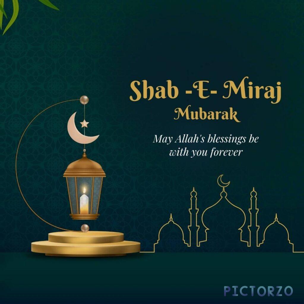 A lantern with a glowing flame and a crescent moon on a green background. The text "Shab-E- Miraj Mubarak" is written above the lantern in a white decorative font, and "May Allah's blessings be with you forever" is written below the lantern in a smaller font.