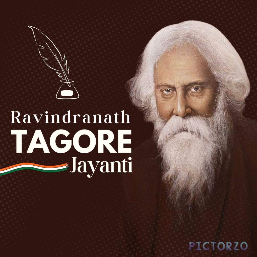 A tribute image for Rabindranath Tagore Jayanti displaying a lifelike portrait of Tagore with his signature white beard and hair, against a dotted brown background. Above him, a white quill pen in an inkpot is depicted. The text "Ravindranath TAGORE Jayanti" is in bold, with the Indian flag colours as a stripe beneath "TAGORE".