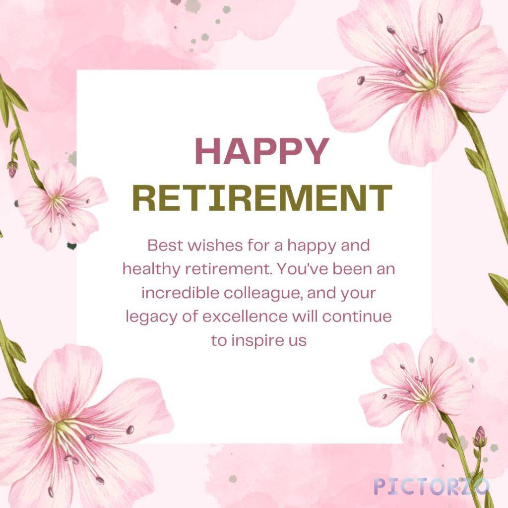 A pink floral card with the text "Happy Retirement" in the center. Below the text is a message expressing gratitude and appreciation for the colleague's hard work and dedication. The image is decorated with pink flowers and leaves.