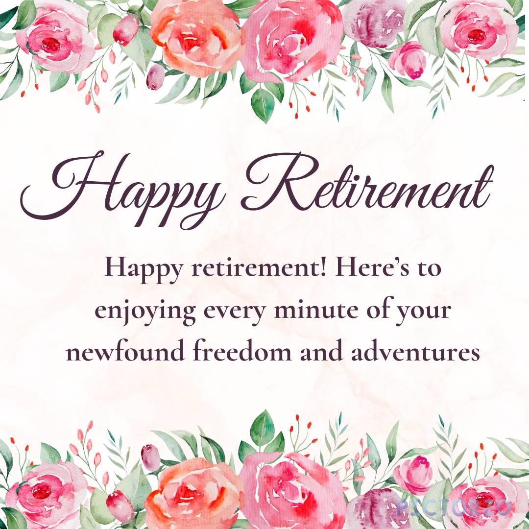 A watercolor painting of pink and purple roses with green leaves, arranged in a floral border. The text "Happy Retirement" is written in a decorative script at the top, and below it is the message "Happy retirement! Here's to enjoying every minute of your newfound freedom and adventures.