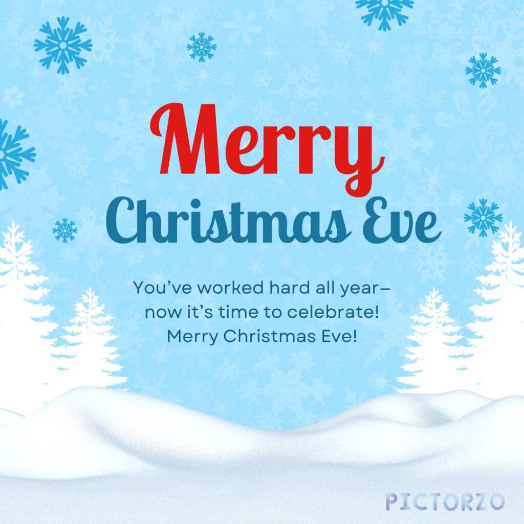 A festive Christmas Eve image with a blue background white snowflakes snow covered trees and the text Merry Christmas Eve in red and white