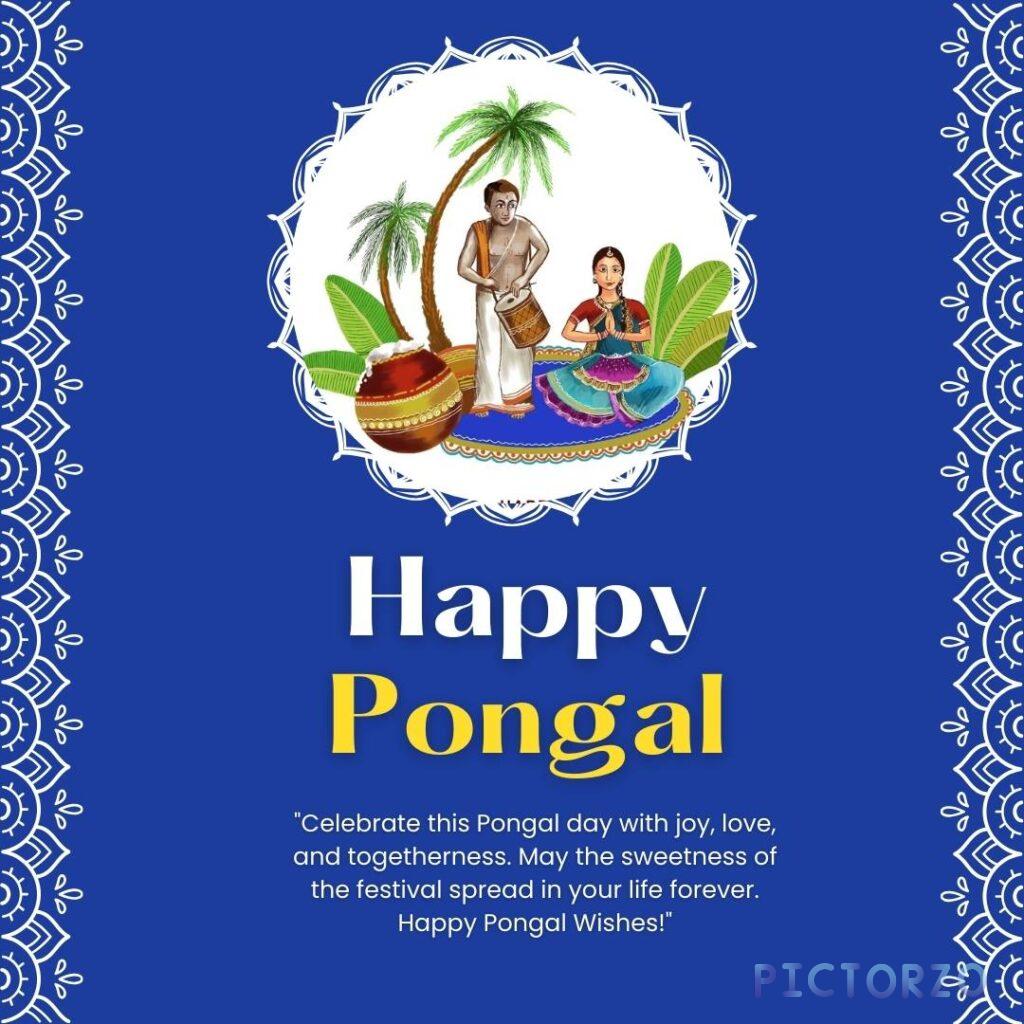 A festive image celebrating Pongal, a South Indian harvest festival. It shows a couple dancing in front of a decorated pot, with a blue background and the text "Happy Pongal." A message wishes for joy, togetherness, and the sweetness of the festival to spread.