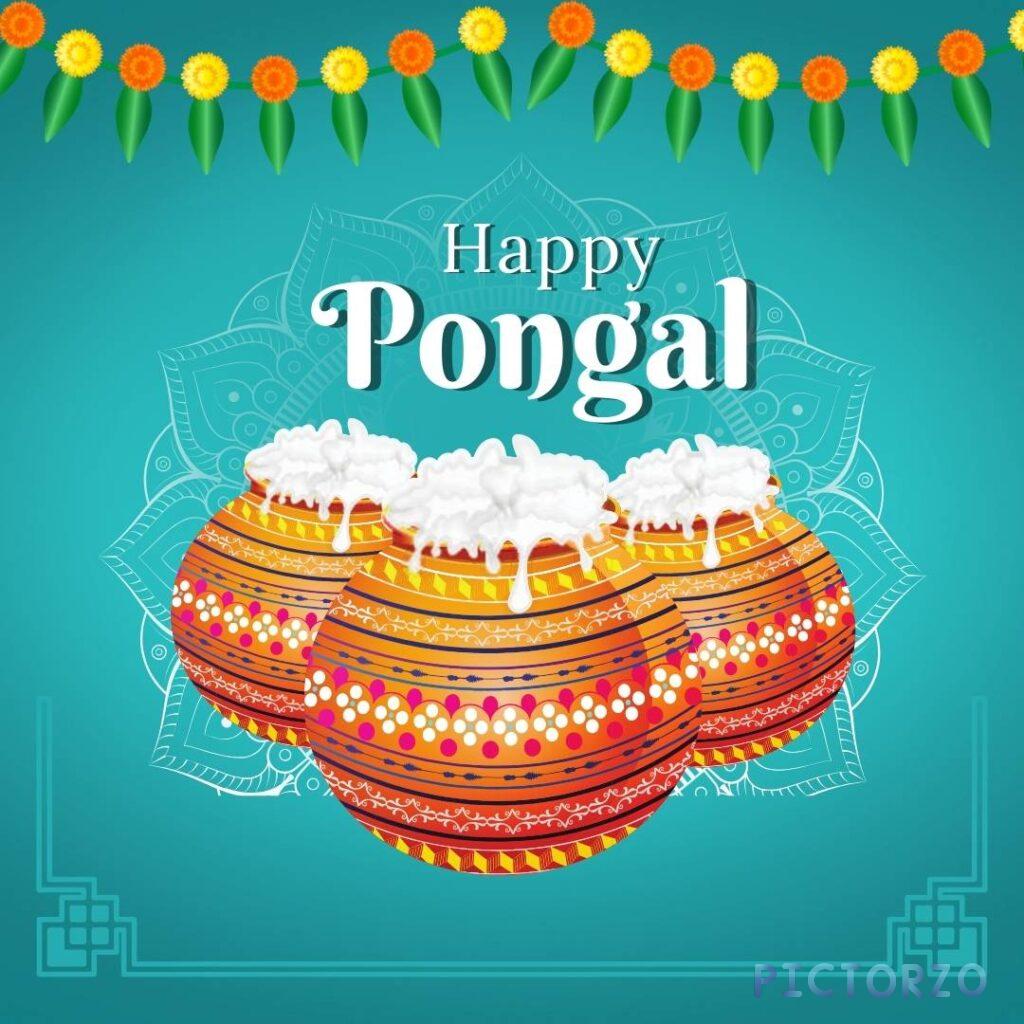 A festive image celebrating Pongal, a South Indian harvest festival. It shows three traditional clay pots filled with milk, decorated with colorful patterns, against a blue background with floral motifs. The text "Happy Pongal" is written above.