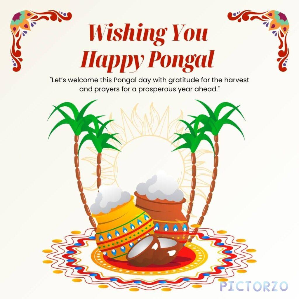 A festive image celebrating Pongal, a South Indian harvest festival. It shows traditional pots overflowing with milk, surrounded by sugarcane stalks, coconuts, and a colorful rangoli design. The text "Wishing You Happy Pongal" and a message of gratitude and prosperity are included.